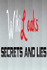 True Stories: Wikileaks - Secrets and Lies